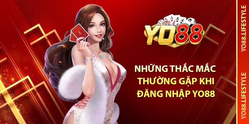 Những thắc mắc thường gặp khi đăng nhập YO88