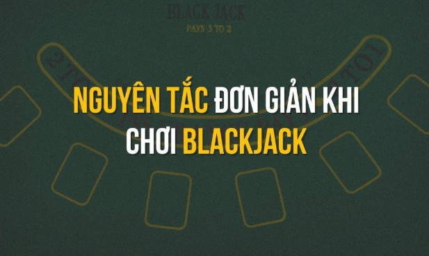 Nguyên tắc chơi Blackjack